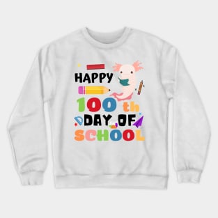 Happy 100th Day of School Axolotl Crewneck Sweatshirt